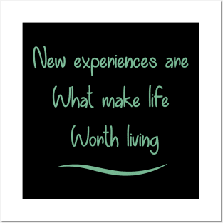 New Experiences are What Make Life Worth Living in 2021 Posters and Art